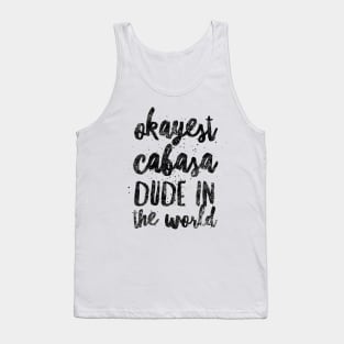 Okayest Cabasa Dude In The World Tank Top